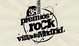 38 Premios Rock Villa de Madrid, el día 15 de mayo en la Pradera de San Isidro de Madrid.